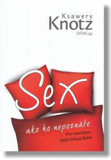Sex, ako ho nepoznáte (Pre manželov, ktorí milujú Boha)
