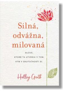 Silná, odvážna, milovaná (Slová, ktoré ťa utvrdia v tom, kým v skutočnosti si)