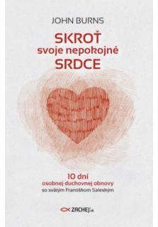 Skroť svoje nepokojné srdce (10 dní osobnej duchovnej obnovy so svätým Františkom Saleským)