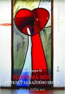 Slovo má moc dotknúť sa každého srdca (Pôst) (Pôst a Veľká noc)