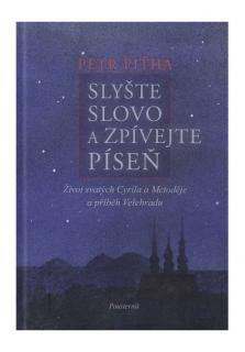 Slyšte slovo a zpívejte píseň (Život svatého Cyrila a Metoděje a příběh Velehradu)