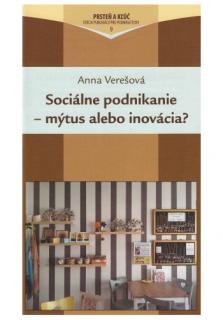 Sociálne podnikanie - mýtus alebo inovácia?