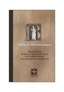 Spisy sv. Bonaventúru I. (Regula novicov, Sestrám o dokonalosti života, Šesť krídiel serafínov, List obsahujúci dvadsaťpäť rád)