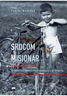 Srdcom misionár (Portrét saleziánskeho misionára J. D. Pravdu)