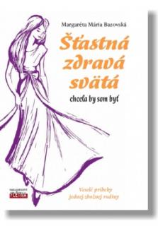 Šťastná, zdravá, svätá… (Veselé príbehy jednej zbožnej rodiny)