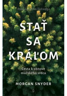 Stať sa kráľom (Cesta k obnove mužského srdca)