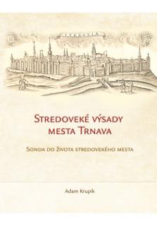 Stredoveké výsady mesta Trnava (Sonda do života stredovekého mesta)