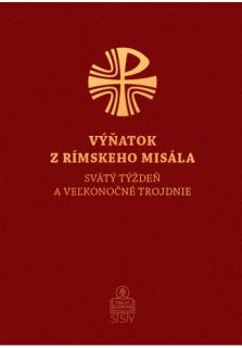 Svätý týždeň a Veľkonočné trojdnie (Výňatok z Rímskeho misála)