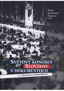 Svetový kongres Slovákov v dokumentoch (1. časť: Generálne zhromaždenia)