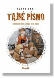 Tajné písmo (Dobrodružný román z obdobia Veľkej Moravy)