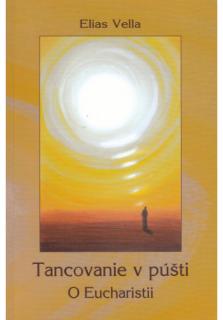 Tancovanie v púšti (O Eucharistii)