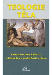 Teologie těla (5. vydanie) (Katecheze Jana Pavla II. o lidské lásce podle Božího plánu)