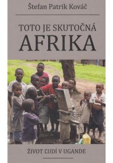 Toto je skutočná Afrika (Život ľudí v Ugande.)