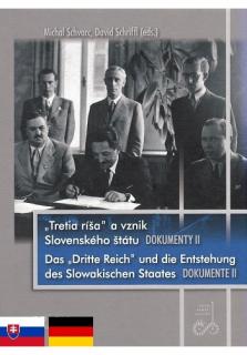 Tretia ríša a vznik Slovenského štátu. Dokumenty II. (Das „Drittte Reich“ und die Entstehung des Slowakischen Staates. Dokumente II.)