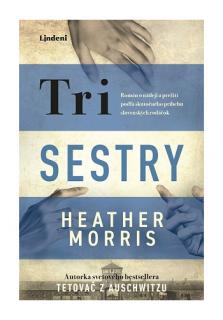 Tri sestry (Román o nádeji a prežití podľa skutočného príbehu slovenských rodáčok)