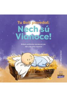 Tu Boh povedal: Nech sú Vianoce! (Príbeh Ježišovho narodenia tak, ako si ho ešte nepočul)