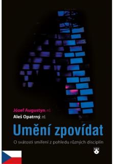 Umění zpovídat (O svátosti smíření z pohledu různých disciplín)