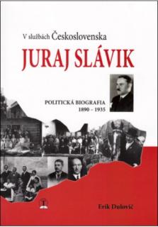 V službách Československa Juraj Slávik (Politická biografia 1890 - 1935)
