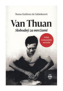 Van Thuan. Slobodný za mrežami (Príbeh vietnamského mučeníka)