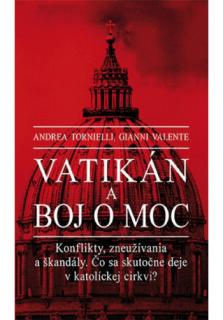 Vatikán a boj o moc (Konflikty, zneužívania a škandály. Čo sa skutočne deje v katolíckej cirkvi?)