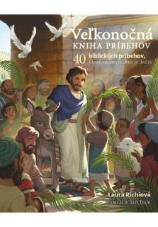 Veľkonočná kniha príbehov (40 biblických príbehov, ktoré ukazujú, kto je Ježiš)