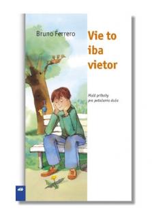 Vie to iba vietor (Malé príbehy na potešenie duše)