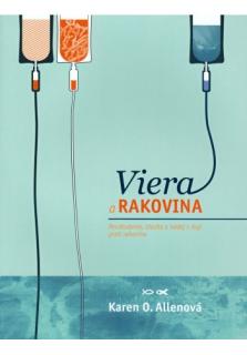 Viera a rakovina (Povzbudenie, útecha a nádej v boji proti rakovine)