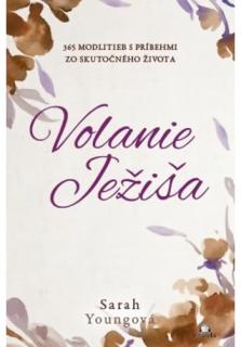 Volanie Ježiša (365 modlitieb s príbehmi zo skutočného života)