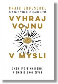 Vyhraj vojnu v mysli (Zmeň svoje myslenie a zmeníš svoj život)