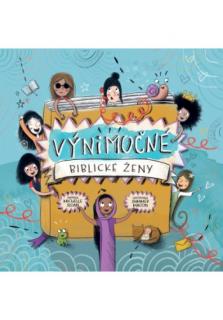 Výnimočné biblické ženy (Ilustrované príbehy žien z Biblie.)