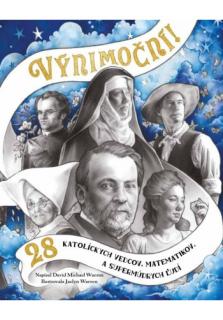 Výnimoční! 28 katolíckych vedcov, matematikov a supermúdrych ľudí (28 katolíckych vedcov, matematikov a supermúdrych ľudí)