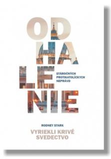 Vyriekli krivé svedectvo (Odhalenie stáročných protikatolíckych neprávd)