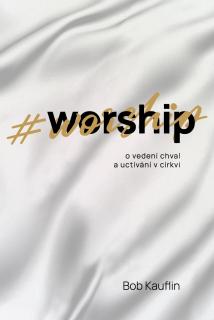#worship (o vedení chval a uctívání)