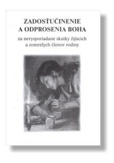 Zadosťučinenie a odprosenie Boha (za nevysporiadané skutky žijúcich a zomrelých členov rodiny)