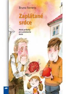 Zaplátané srdce (Malé príbehy pre potešenie duše)