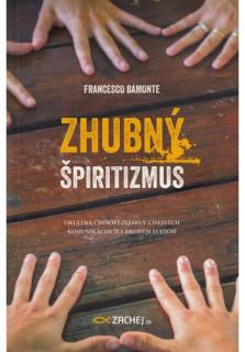 Zhubný špiritizmus (Okultná činnosť Zlého v údajných komunikáciách s druhým svetom)