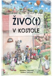 Živo(t) v kostole (Bohato ilustrovaná kniha - leporelo, ktoré malým aj veľkým deťom pútavo priblíži pestrosť liturgického roku.)
