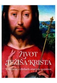 Život Ježiša Krista (Evanjeliá v dielach starých majstrov)
