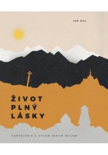 Život plný lásky (Zamyslenia s otcom Jánom Bucom)