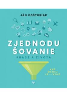 Zjednodušovanie práce a života (Keď menej je viac)