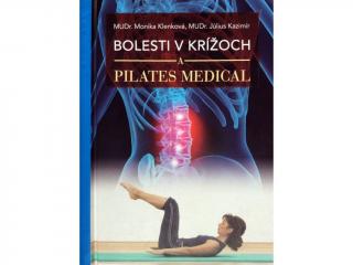 Kniha - Bolesti v krížoch a Pilates Medical / MUDr- Monika Klenková & MUDr. Július Kazimír