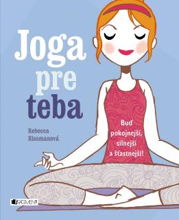 Jóga pre Teba - Rebecca Rissman