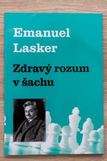 Emanuel Lasker - Zdravý rozum v šachu