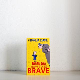 Roald Dahl - Matilda´s how to be brave (AJ)