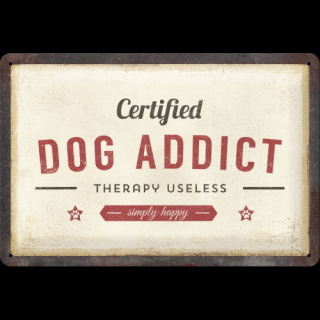 Plechová Ceduľa Certified Dog Addict