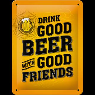 Plechová ceduľa Drink Good Beer with Good Friends