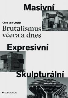 Brutalismus včera a dnes  Chris van Uffelen.