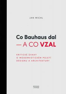 Co Bauhaus dal – a co vzal  Jan Michl.