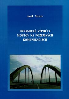 Dynamické výpočty mostov na pozemných komunikáciách  Jozef Melcer.