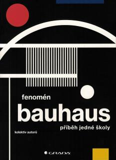 Fenomén Bauhaus  Jiří Kuděla, Markéta Svobodová, Miroslav Zelinský.